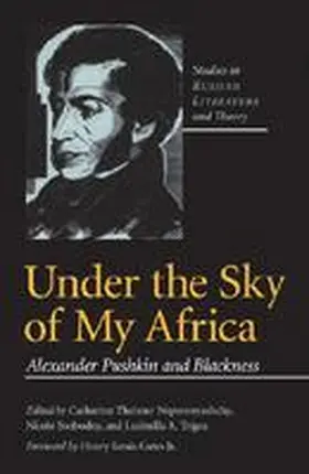 Nepomnyashchy / Svobodny / Trigos |  Under the Sky of My Africa: Alexander Pushkin and Blackness | Buch |  Sack Fachmedien