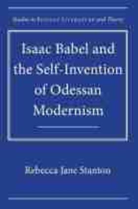Stanton |  Isaac Babel and the Self-Invention of Odessan Modernism | Buch |  Sack Fachmedien