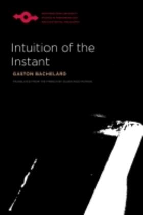 Bachelard |  Intuition of the Instant | Buch |  Sack Fachmedien