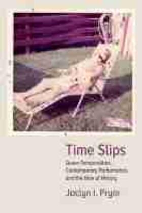 Pryor |  Time Slips: Queer Temporalities, Contemporary Performance, and the Hole of History | Buch |  Sack Fachmedien