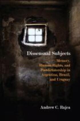 Rajca | Dissensual Subjects: Memory, Human Rights, and Postdictatorship in Argentina, Brazil, and Uruguay | Buch | 978-0-8101-3636-6 | sack.de