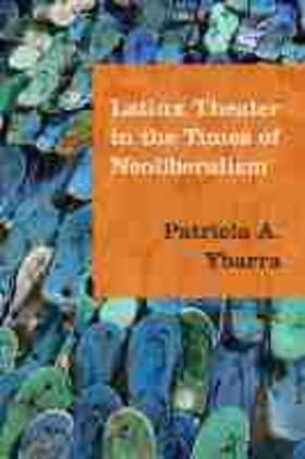 Ybarra |  Latinx Theater in the Times of Neoliberalism | Buch |  Sack Fachmedien