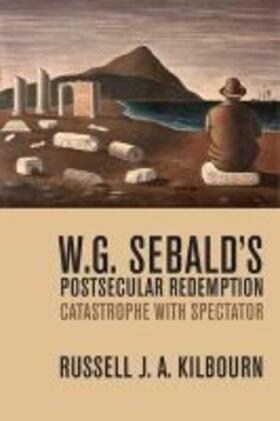 Kilbourn |  W. G. Sebald¿s Postsecular Redemption | Buch |  Sack Fachmedien