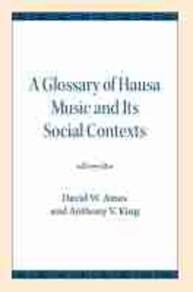 Ames / King |  Glossary of Hausa Music and Its Social Contexts | Buch |  Sack Fachmedien