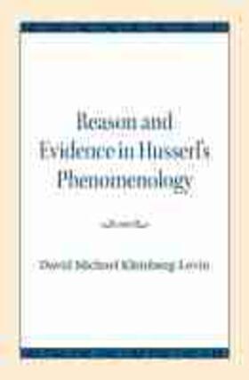 Kleinberg-Levin |  Reason and Evidence in Husserl's Phenomenology | Buch |  Sack Fachmedien
