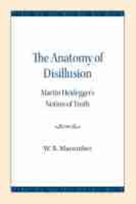 Macomber |  The Anatomy of Disillusion: Martin Heidegger's Notion of Truth | Buch |  Sack Fachmedien