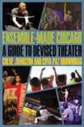 Johnston / Paz Brownrigg |  Ensemble-Made Chicago: A Guide to Devised Theater | Buch |  Sack Fachmedien