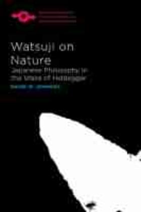 Johnson |  Watsuji on Nature: Japanese Philosophy in the Wake of Heidegger | Buch |  Sack Fachmedien