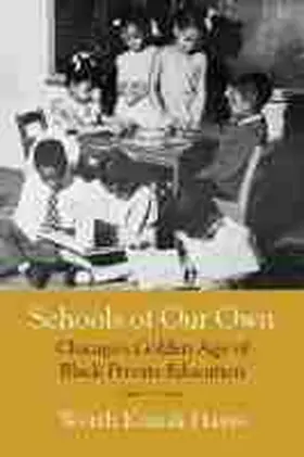 Hayes |  Schools of Our Own: Chicago's Golden Age of Black Private Education | Buch |  Sack Fachmedien