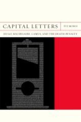 Morisi |  Capital Letters: Hugo, Baudelaire, Camus, and the Death Penalty | Buch |  Sack Fachmedien