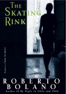 Bolaño |  The Skating Rink | eBook | Sack Fachmedien