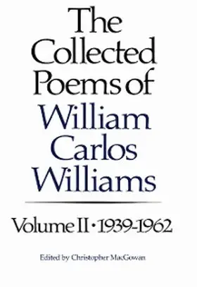 Williams / Macgowan |  The Collected Poems of Williams Carlos Williams: 1939-1962 (Vol. 2) | eBook | Sack Fachmedien