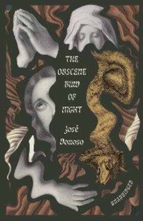 Donoso |  The Obscene Bird of Night: unabridged, centennial edition | eBook | Sack Fachmedien