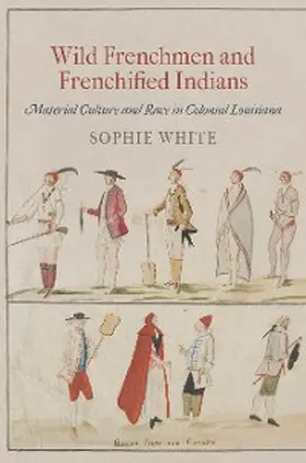 White |  Wild Frenchmen and Frenchified Indians | eBook | Sack Fachmedien