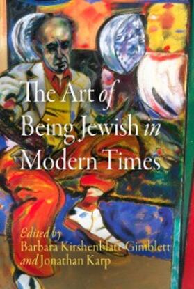Kirshenblatt-Gimblett / Karp |  The Art of Being Jewish in Modern Times | eBook | Sack Fachmedien