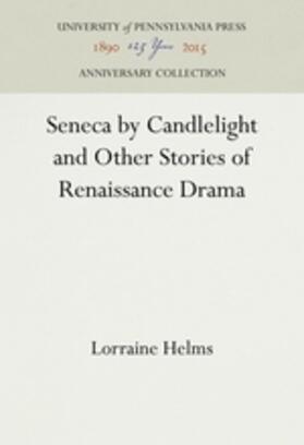 Helms |  Seneca by Candlelight and Other Stories of Renaissance Drama | Buch |  Sack Fachmedien