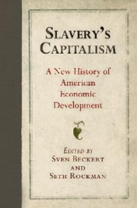 Beckert / Rockman |  Slavery's Capitalism | eBook | Sack Fachmedien