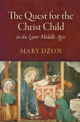 Dzon |  The Quest for the Christ Child in the Later Middle Ages | eBook | Sack Fachmedien