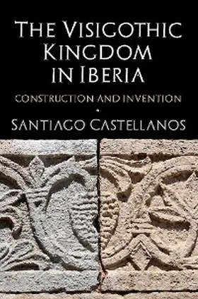 Castellanos |  The Visigothic Kingdom in Iberia | eBook | Sack Fachmedien