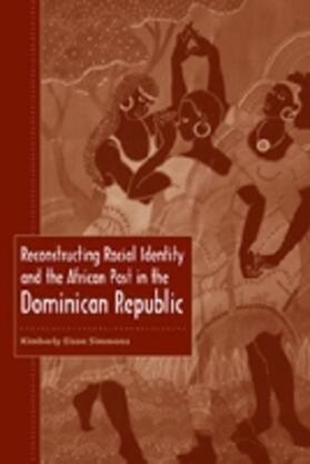 Simmons |  Reconstructing Racial Identity and the African Past in the Dominican Republic | Buch |  Sack Fachmedien