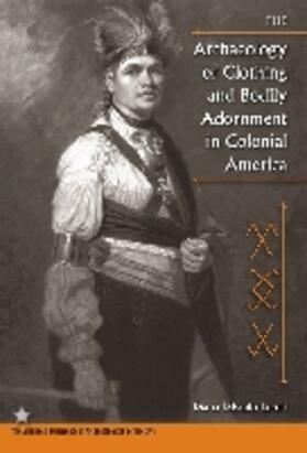  The Archaeology of Clothing and Bodily Adornment in Colonial America | Buch |  Sack Fachmedien