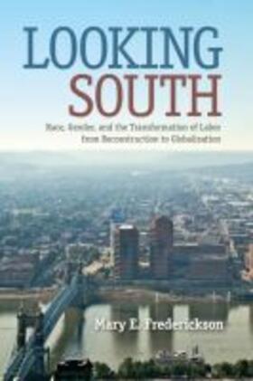 Frederickson |  Looking South: Race, Gender, and the Transformation of Labor from Reconstruction to Globalization | Buch |  Sack Fachmedien