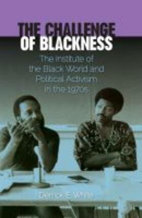 White |  The Challenge of Blackness: The Institute of the Black World and Political Activism in the 1970s | Buch |  Sack Fachmedien
