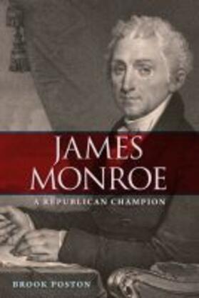 Poston |  James Monroe: A Republican Champion | Buch |  Sack Fachmedien