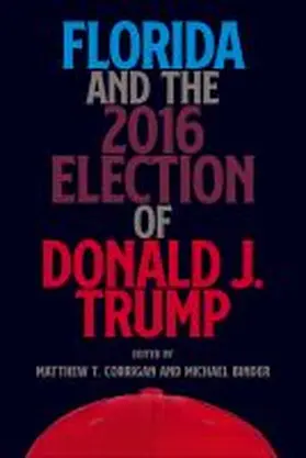 Corrigan / Binder |  Florida and the 2016 Election of Donald J. Trump | Buch |  Sack Fachmedien