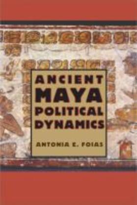Foias |  Ancient Maya Political Dynamics | Buch |  Sack Fachmedien