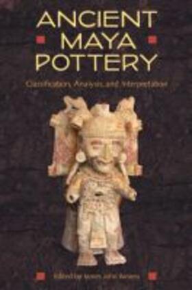 Aimers |  Ancient Maya Pottery: Classification, Analysis, and Interpretation | Buch |  Sack Fachmedien