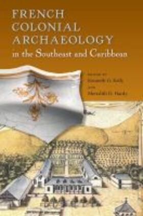 Kelly / Hardy |  French Colonial Archaeology in the Southeast and Caribbean | Buch |  Sack Fachmedien
