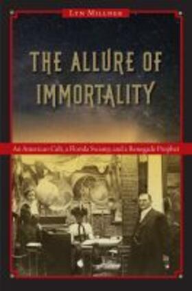 Millner |  The Allure of Immortality: An American Cult, a Florida Swamp, and a Renegade Prophet | Buch |  Sack Fachmedien