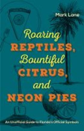 Lane |  Roaring Reptiles, Bountiful Citrus, and Neon Pies | Buch |  Sack Fachmedien