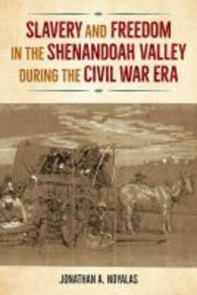  Slavery and Freedom in the Shenandoah Valley during the Civil War Era | Buch |  Sack Fachmedien