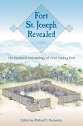  Fort St. Joseph Revealed | Buch |  Sack Fachmedien