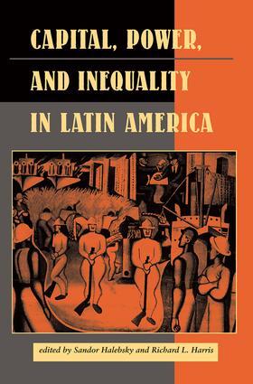 Halebsky / Harris / Dore |  Capital, Power, And Inequality In Latin America | Buch |  Sack Fachmedien