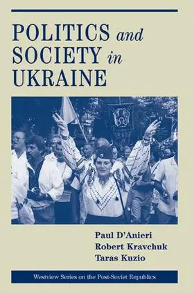 D'anieri / Kravchuk / Kuzio |  Politics And Society In Ukraine | Buch |  Sack Fachmedien