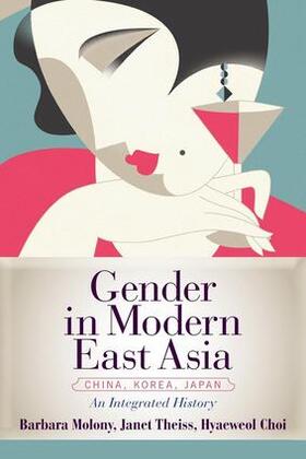 Molony / Theiss / Choi |  Gender in Modern East Asia | Buch |  Sack Fachmedien