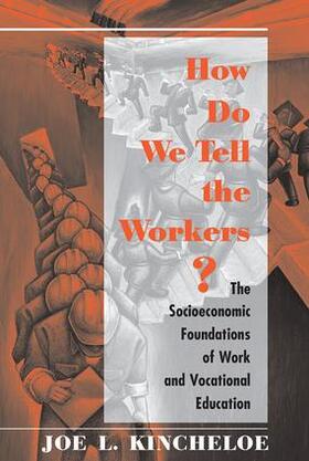 Kincheloe |  How Do We Tell The Workers? | Buch |  Sack Fachmedien