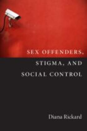 Rickard |  Sex Offenders, Stigma, and Social Control | Buch |  Sack Fachmedien