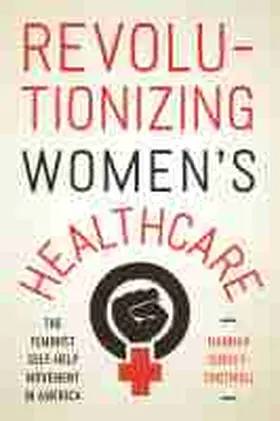 Dudley-Shotwell |  Revolutionizing Women's Healthcare: The Feminist Self-Help Movement in America | Buch |  Sack Fachmedien