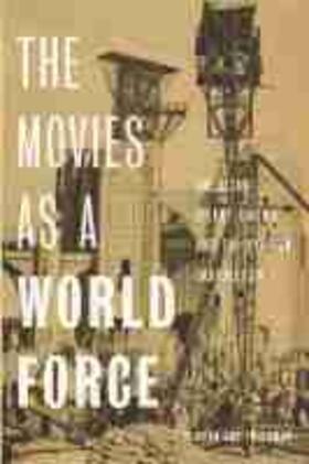 Friedman |  The Movies as a World Force: American Silent Cinema and the Utopian Imagination | Buch |  Sack Fachmedien