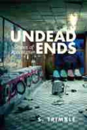 Trimble |  Undead Ends: Stories of Apocalypse | Buch |  Sack Fachmedien