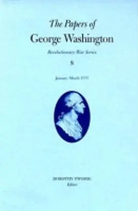  The Papers of George Washington v.8; Revolutionary War Series;January-March 1777 | Buch |  Sack Fachmedien