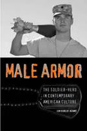 Adams |  Male Armor: The Soldier-Hero in Contemporary American Culture | Buch |  Sack Fachmedien