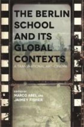 Abel / Fisher |  Berlin School and Its Global Contexts | Buch |  Sack Fachmedien