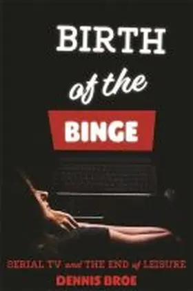 Broe |  Birth of the Binge | Buch |  Sack Fachmedien