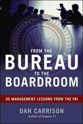Carrison |  From the Bureau to the Boardroom: 30 Management Lessons from the FBI | Buch |  Sack Fachmedien