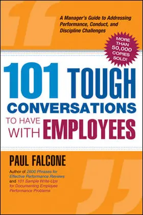 Falcone |  101 Tough Conversations to Have with Employees: A Manager's Guide to Addressing Performance Conduct, and Discipline Challenges | Buch |  Sack Fachmedien